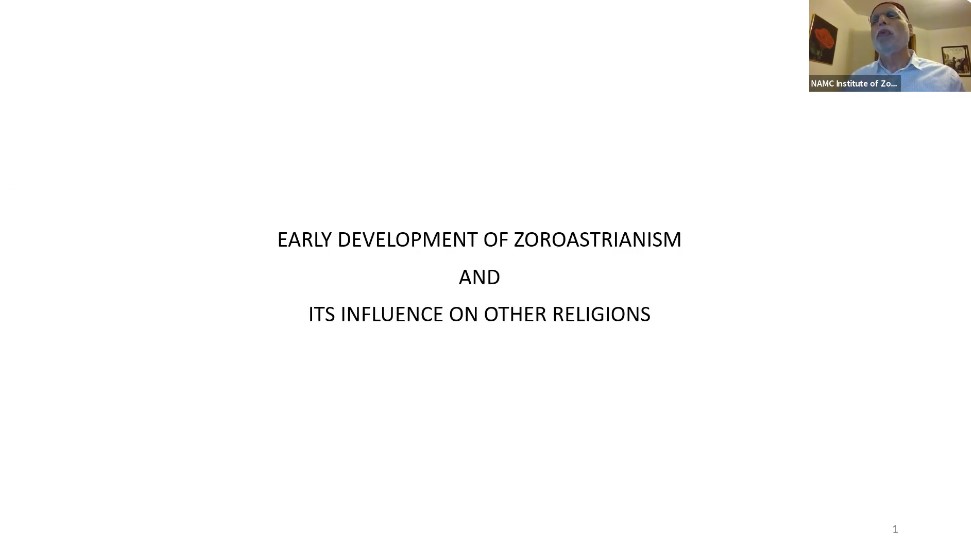 NAMC IZS – Early Development of Zoroastrianism and its Influence on Other Religions by Cawas Desai